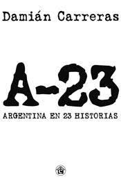 A 23 ARGENTINA EN 23 HISTORIAS