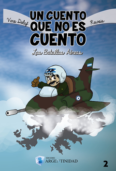 UN CUENTO QUE NO ES CUENTO 2 LAS BATALLAS AEREAS