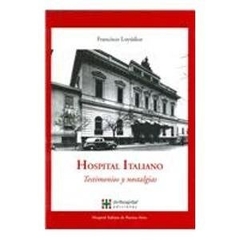 HOSPITAL ITALIANO TESTIMONIOS Y NOSTALGIAS