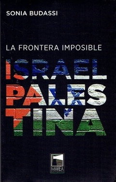 LA FRONTERA IMPOSIBLE ISRAEL PALESTINA