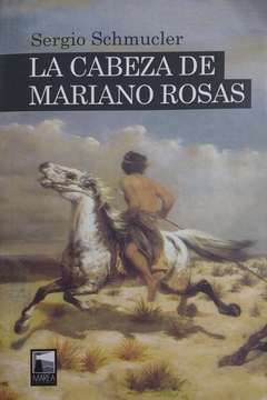 LA CABEZA DE MARIANO ROSAS - comprar online