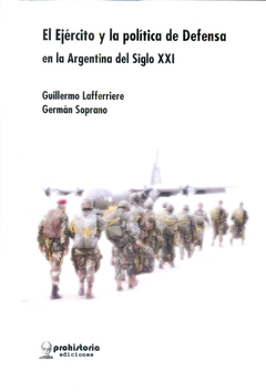 EL EJERCITO Y LA POLITICA DE DEFENSA EN LA ARGENTINA DEL SIGLO XXI