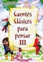 CUENTOS CLÁSICOS PARA PENSAR III