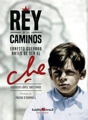 REY DE LOS CAMINOS ERNESTO GUEVARA ANTES DEL CHE