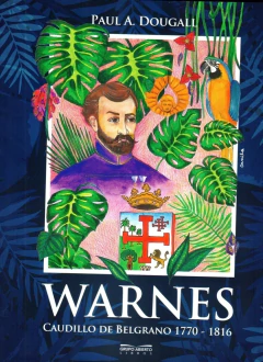 WARNES CAUDILLO DE BELGRANO 1770 -1816