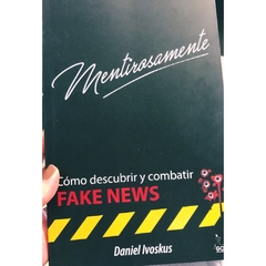 MENTIROSAMENTE COMO DESCUBRIR Y COMBATIR FAKE NEWS