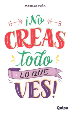 ¡NO CREAS TODO LO QUE VES!