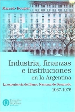 INDUSTRIA FINANZAS E INSTITUCIONES EN LA ARGENTINA