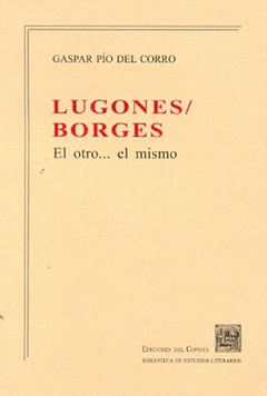 LUGONES / BORGES. EL OTRO EL MISMO