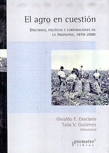 AGRO EN CUESTION, EL. DISCURSOS, POLITICAS Y