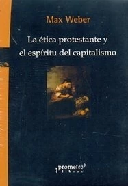 ETICA PROTESTANTE Y EL ESPIRITU DEL CAPITALISMO LA