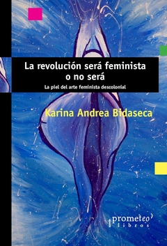 REVOLUCION SERA FEMINISTA O NO SERA LA