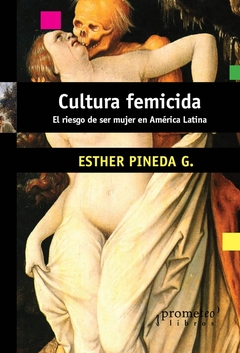 CULTURA FEMICIDA EL RIESGO DE SER MUJER EN AMERICA