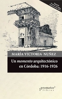 UN MOMENTO ARQUITECTONICO EN CORDOBA 1916 1926