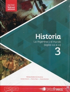 HISTORIA 3 LA ARGENTINA Y EL MUNDO NUEVAS MIRADAS