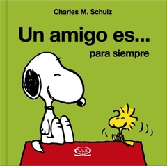 UN AMIGO ES PARA SIEMPRE SNOOPY