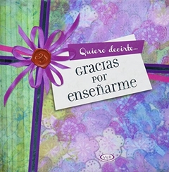 GRACIAS POR ENSEÑARME