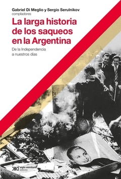 LARGA HISTORIA DE LOS SAQUEOS EN ARGENTINA LA