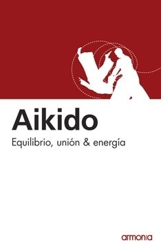 AIKIDO EQUILIBRIO UNION Y ENERGIA