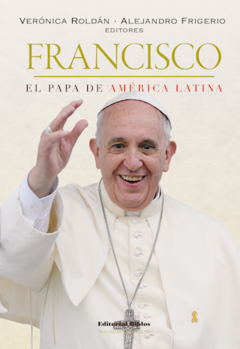 FRANCISCO EL PAPA DE AMERICA LATINA