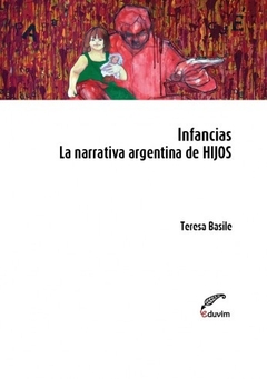 INFANCIAS LA NARRATIVA ARGENTINA DE HIJOS