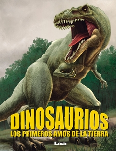 DINOSAURIOS LOS PRIMEROS AMOS DE LA TIERRA