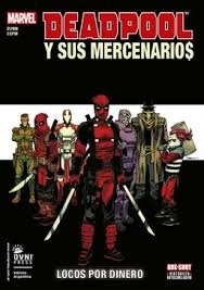 DEADPOOL Y SUS MERCENARIOS LOCOS POR DINERO