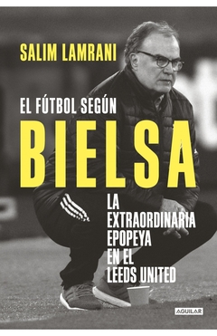 EL FUTBOL SEGUN BIELSA