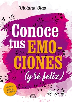 CONOCE TUS EMOCIONES Y SE FELIZ