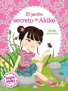 EL JARDIN SECRETO DE AKIKO. MINI MIKI DESCUBRE EL MUNDO