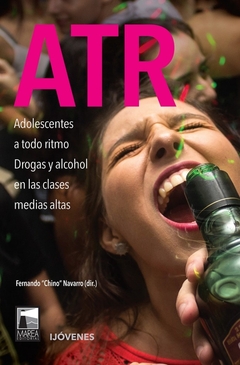 ATR ADOLESCENTES A TODO RITMO DROGAS Y ALCOHOL EN LAS CLASES MEDIAS ALTAS