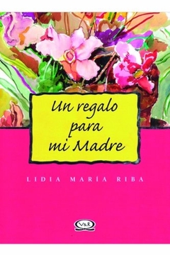 UN REGALO PARA MI MADRE