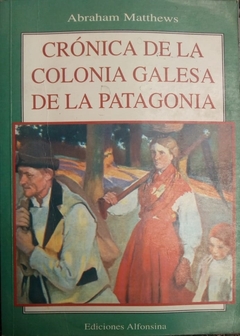 CRONICA DE LA COLONIA GALESA DE LA PATAGONIA