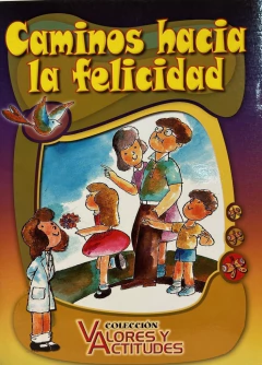 CAMINOS HACIA LA FELICIDAD - VALORES Y ACTITUDES