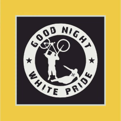 Good night white pride