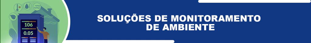 SOLUÇÕES DE MONITORAMENTO DE AMBIENTE