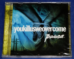 Paura - Youkillusweovercome - Cd - 2005 Lacrado