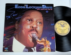 Eddie Lockjaw Davis - Save Your Love For Me Lp 1988 USA