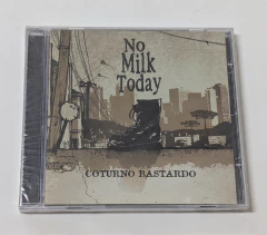 No Milk Today – Coturno Bastardo Cd 2015 Lacrado - comprar online