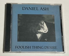 Daniel Ash - Foolish Thing Desire Cd 1992