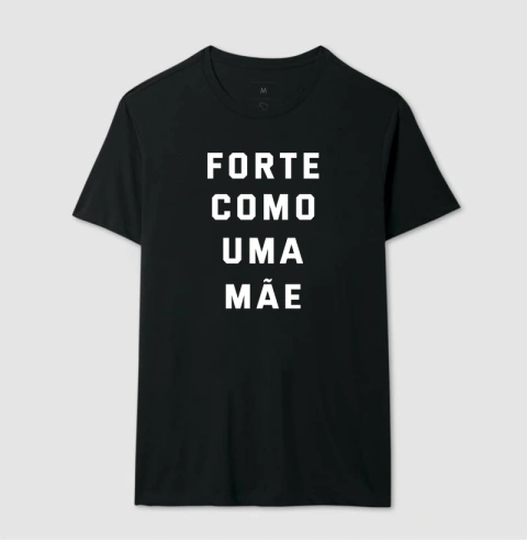 CAMISETA "FORTE COMO UMA MÃE" - loja online