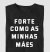 CAMISETA INFANTIL "FORTE COMO AS MINHAS MÃES"