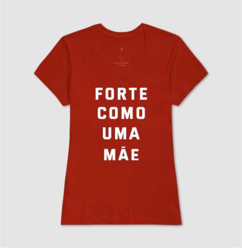 CAMISETA "FORTE COMO UMA MÃE" na internet