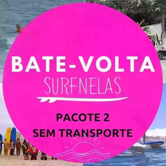 BATE VOLTA SURFNELAS PACOTE 2 - 26 ABR 25