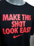 Playera algodón Nike Make this sh#t look easy - tienda en línea