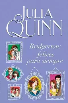 BRIDGERTON FELICES PARA SIEMPRE JULIA QUINN