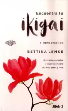 ENCUENTRA TU IKIGAI BETTINA LEMKE