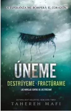 UNEME DESTRUYEME Y FRACTURAME TAHEREH MAFI NUEVO