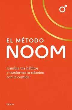EL METODO NOOM CAMBIA TUS HABITOS Y TRANSFORMA TU RELACION CON LA COMIDA