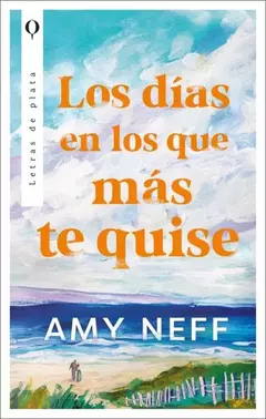 LOS DIAS EN LOS QUE MAS TE QUISE AMY NEFF